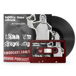 Booty Time Album: All 7 Bonus Pods!