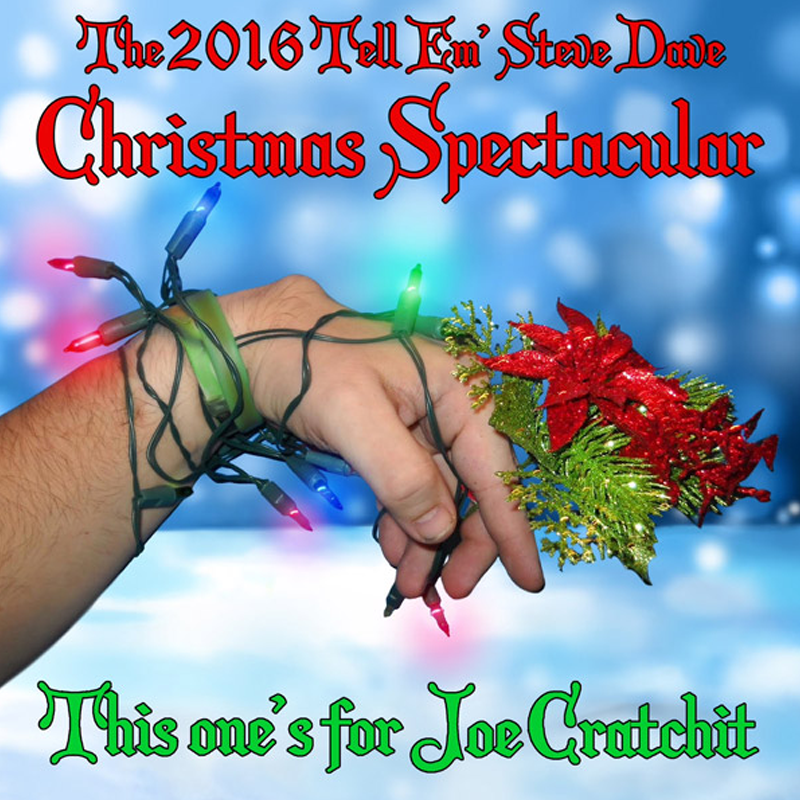 Tell 'Em Steve-Dave X-Mas 2016